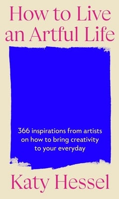How to Live an Artful Life