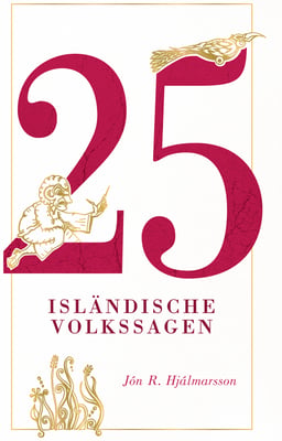 25 Isländische Volkssagen / 25 Icelandic Folk and Fairy Tales (German edition)