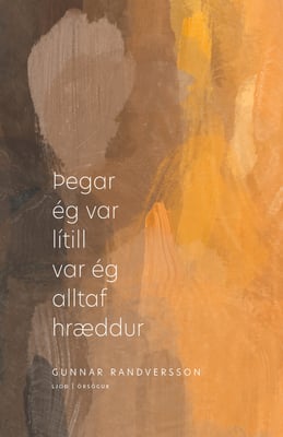 Þegar ég var lítill var ég alltaf hræddur: ljóð og örsögur