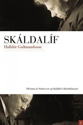 Skáldalíf : ofvitinn úr Suðursveit og skáldið á Skriðuklaustri