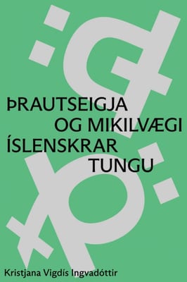 Þrautseigja og mikilvægi íslenskrar tungu