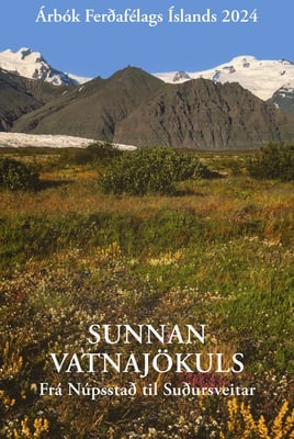 Árbók 2024 - Sunnan Vatnajökuls: Frá Núpsstað til Suðursveitar
