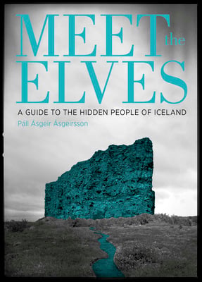 Meet the Elves: A Guide to the Hidden People of Iceland