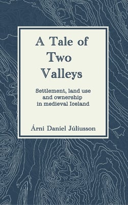 A tale of two valleys: Settlement, land use and ownership in medieval Iceland