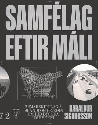 Samfélag eftir máli: Bæjarskipulag á Íslandi og fræðin um hið byggða umhverfi