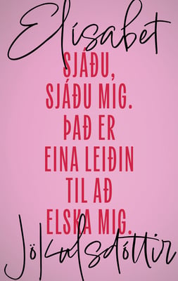 Sjáðu, sjáðu mig. Það er eina leiðin til að elska mig.