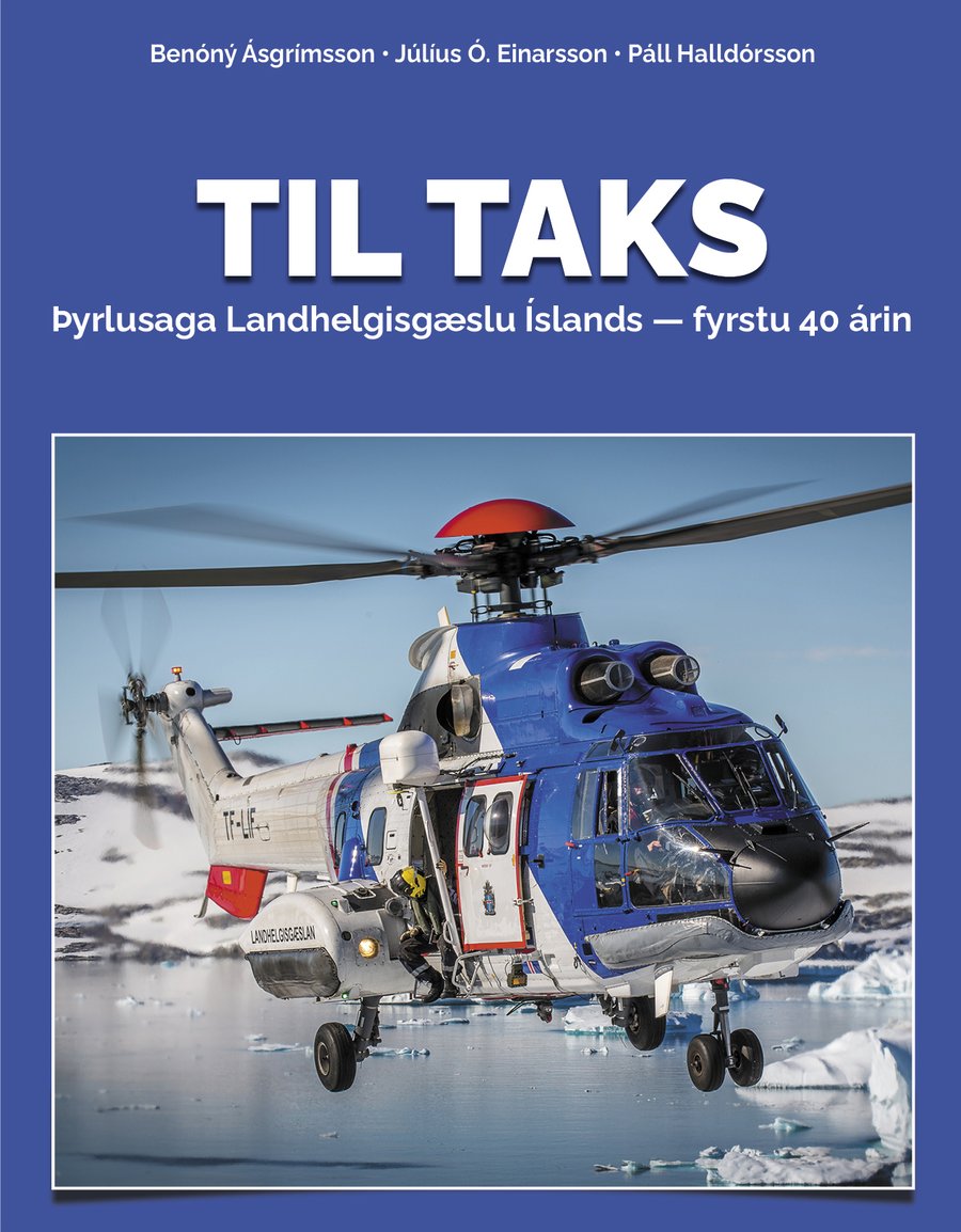 Til taks - Þyrlusaga Landhelgisgæslu Íslands fyrstu 40 árin