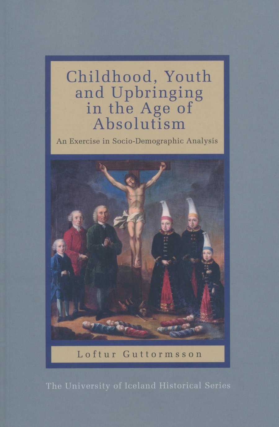 Childhood, Youth and Upbringing in the Age of Absolutism