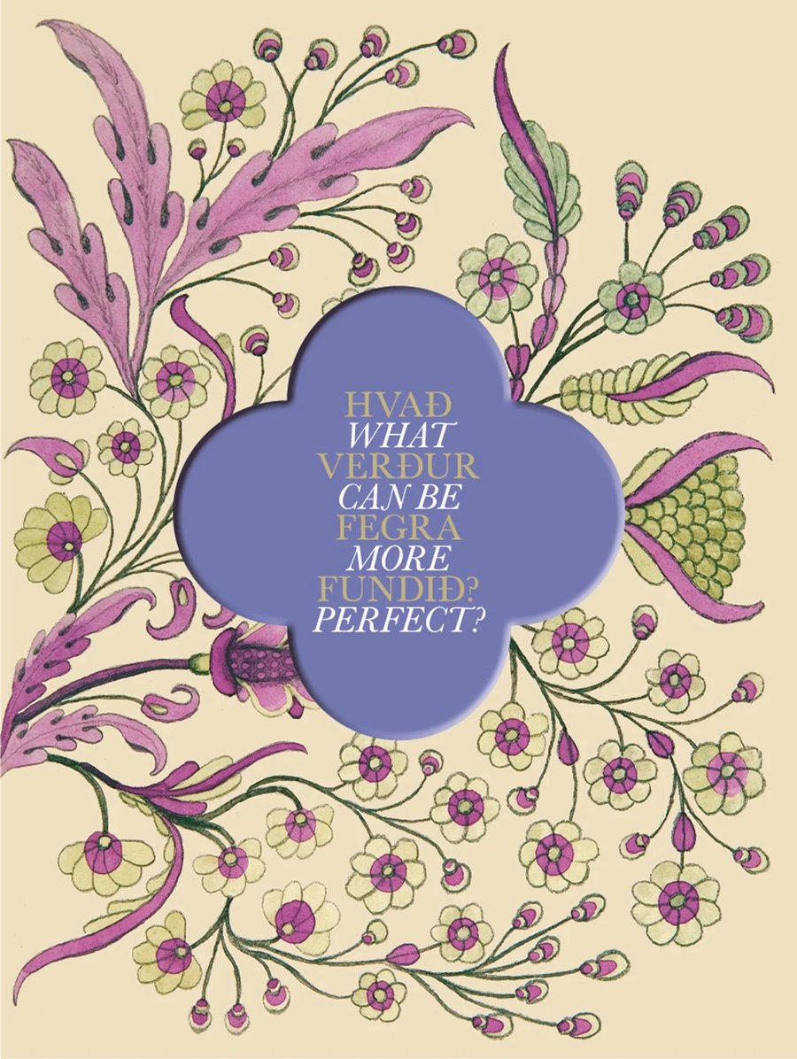 Hvað verður fegra fundið? – What can be more perfect?