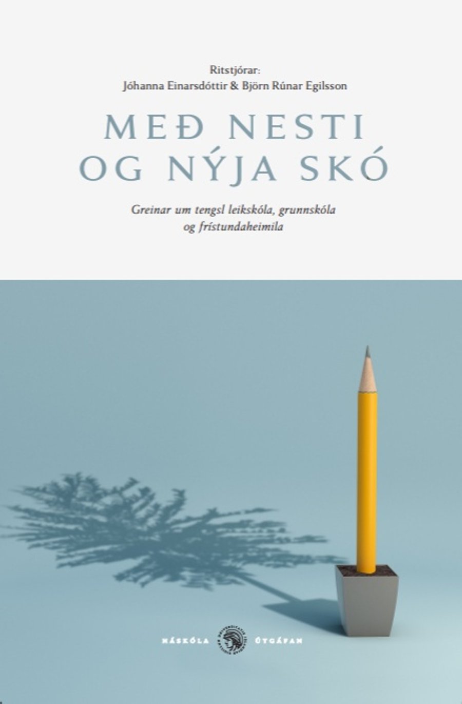 Með nesti og nýja skó: Greinar um tengsl leikskóla, grunnskóla og frístunda