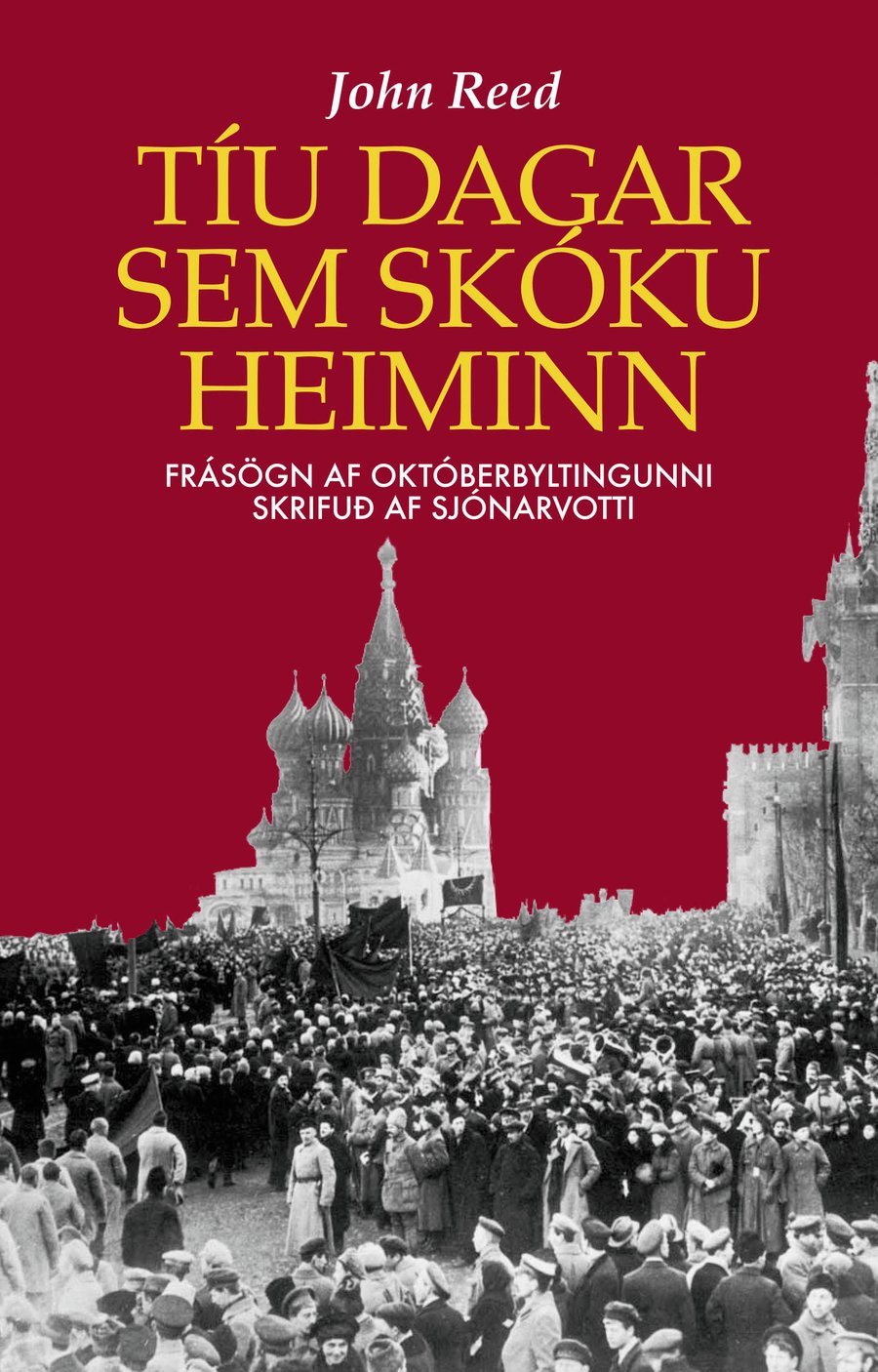 Tíu dagar sem skóku heiminn - frásögn af októberbyltingunni skrifuð af sjónarvotti