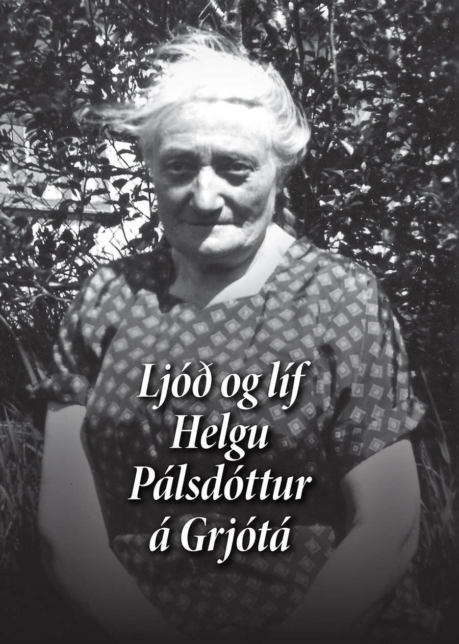 Ljóð og líf Helgu Pálsdóttur á Grjótá
