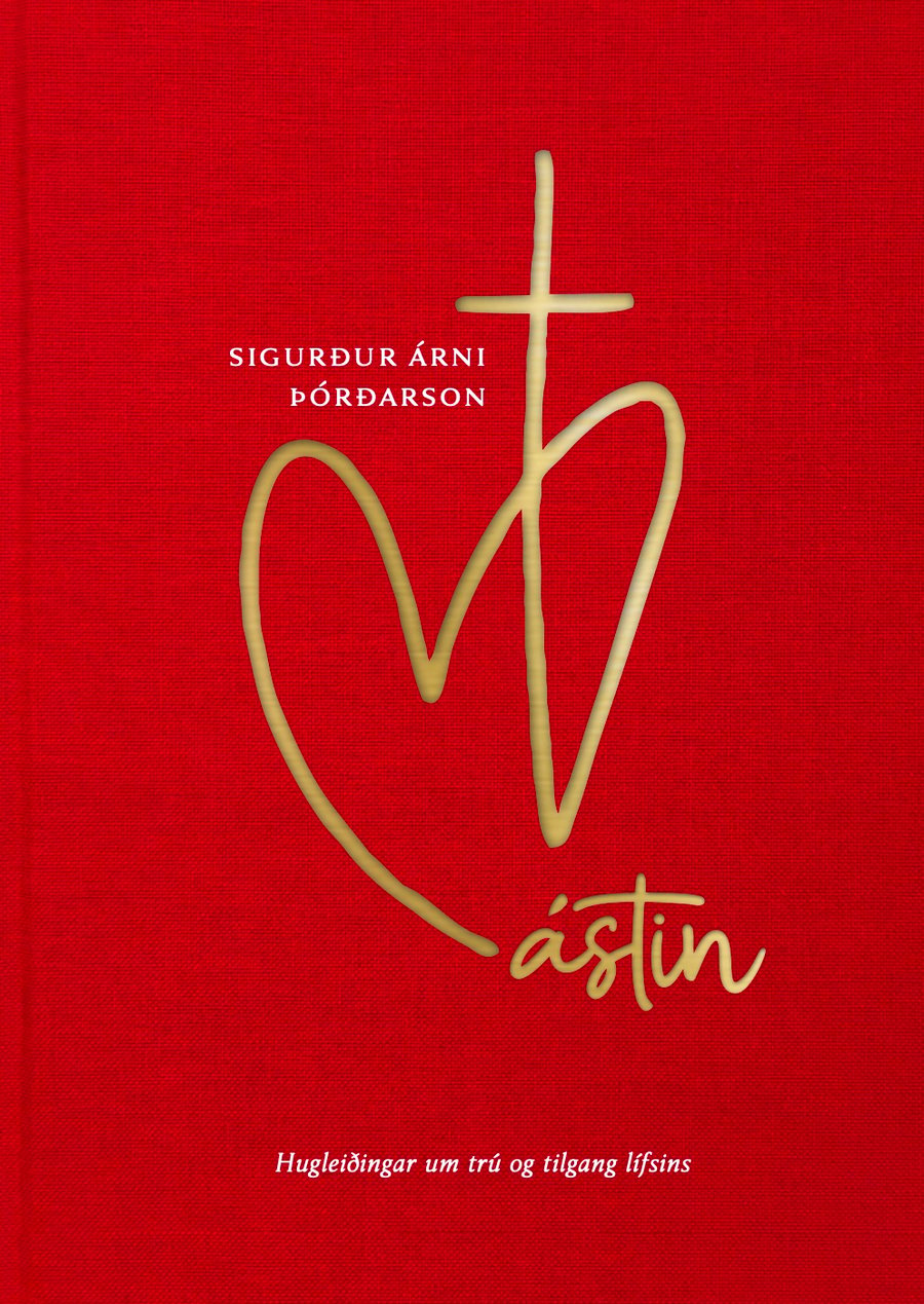 Ástin: Trú og tilgangur lífsins