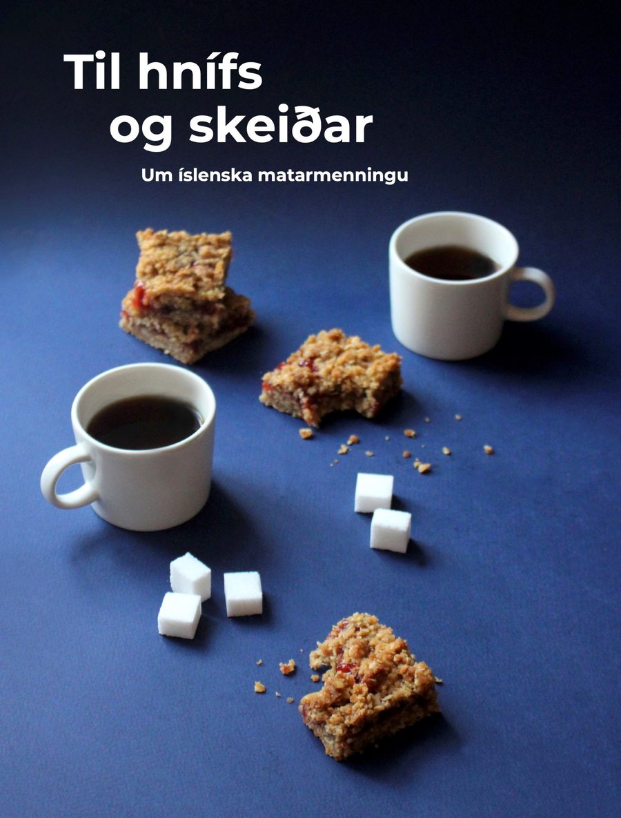 Til hnífs og skeiðar: um íslenska matarmenningu