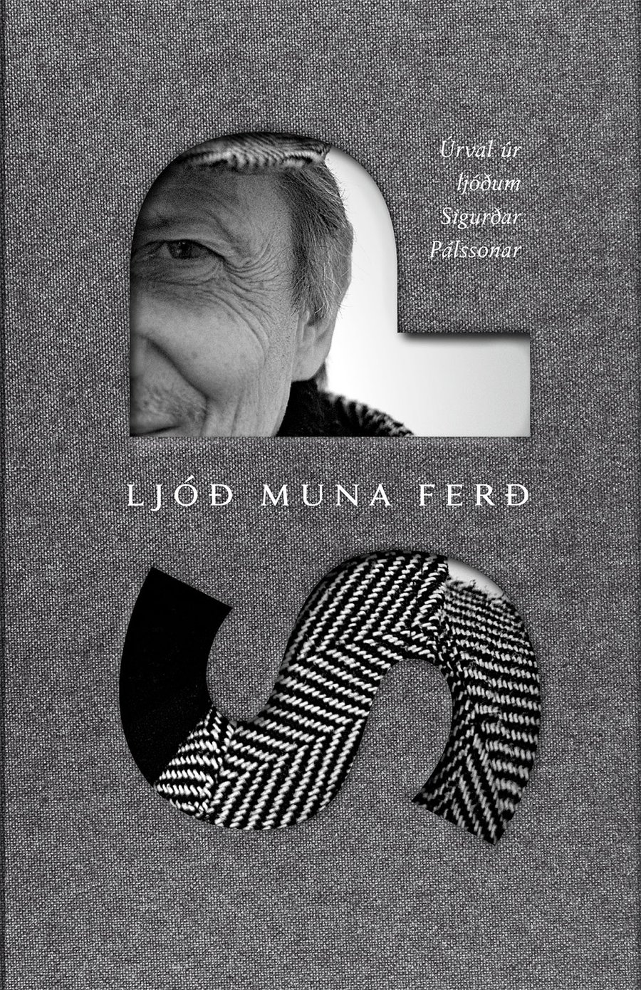 Ljóð muna ferð - úrval úr ljóðum Sigurðar Pálssonar
