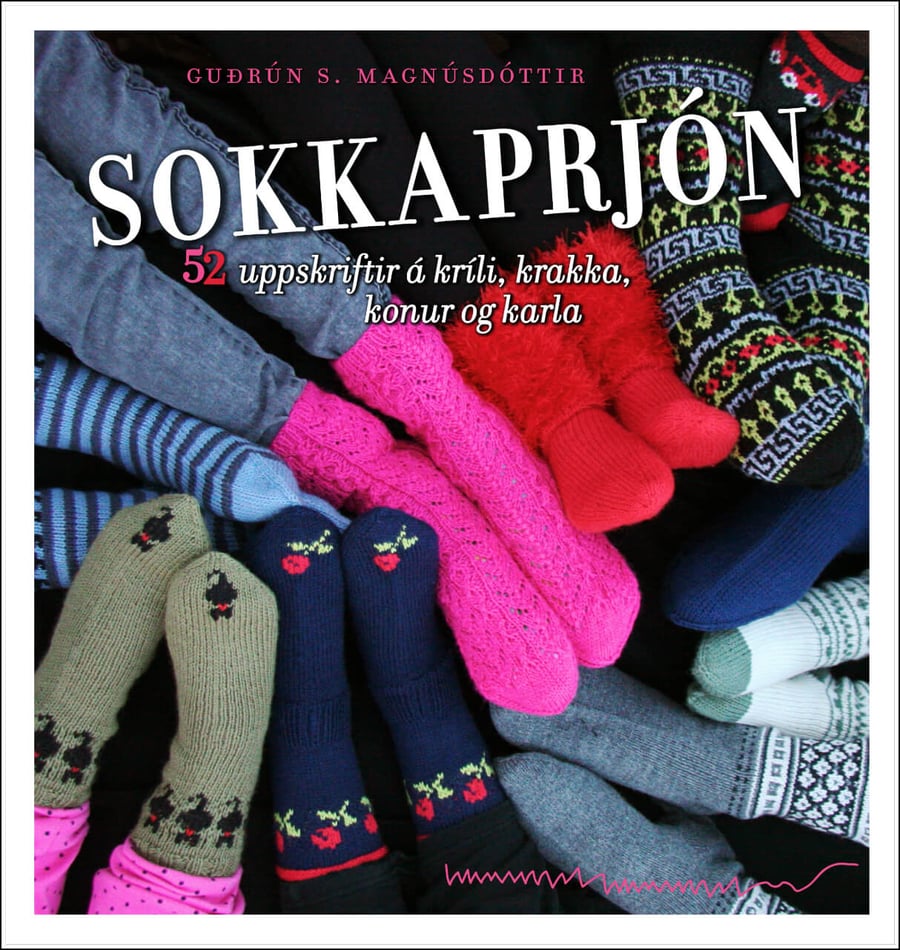 Sokkaprjón: 52 uppskriftir á kríli, krakka, konur og karla