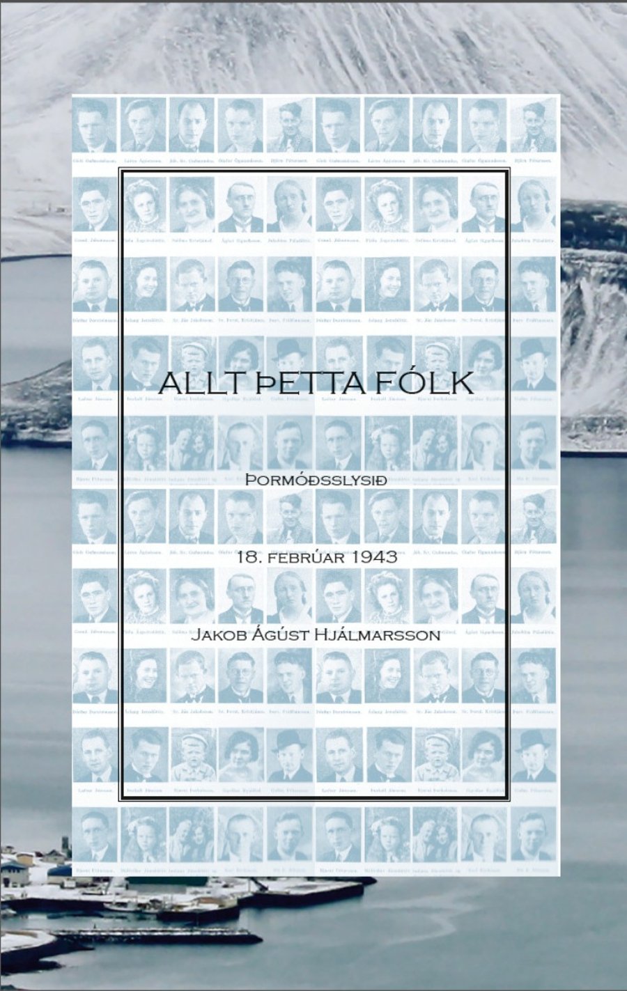 Allt þetta fólk - Þormóðsslysið 18. febrúar 1943