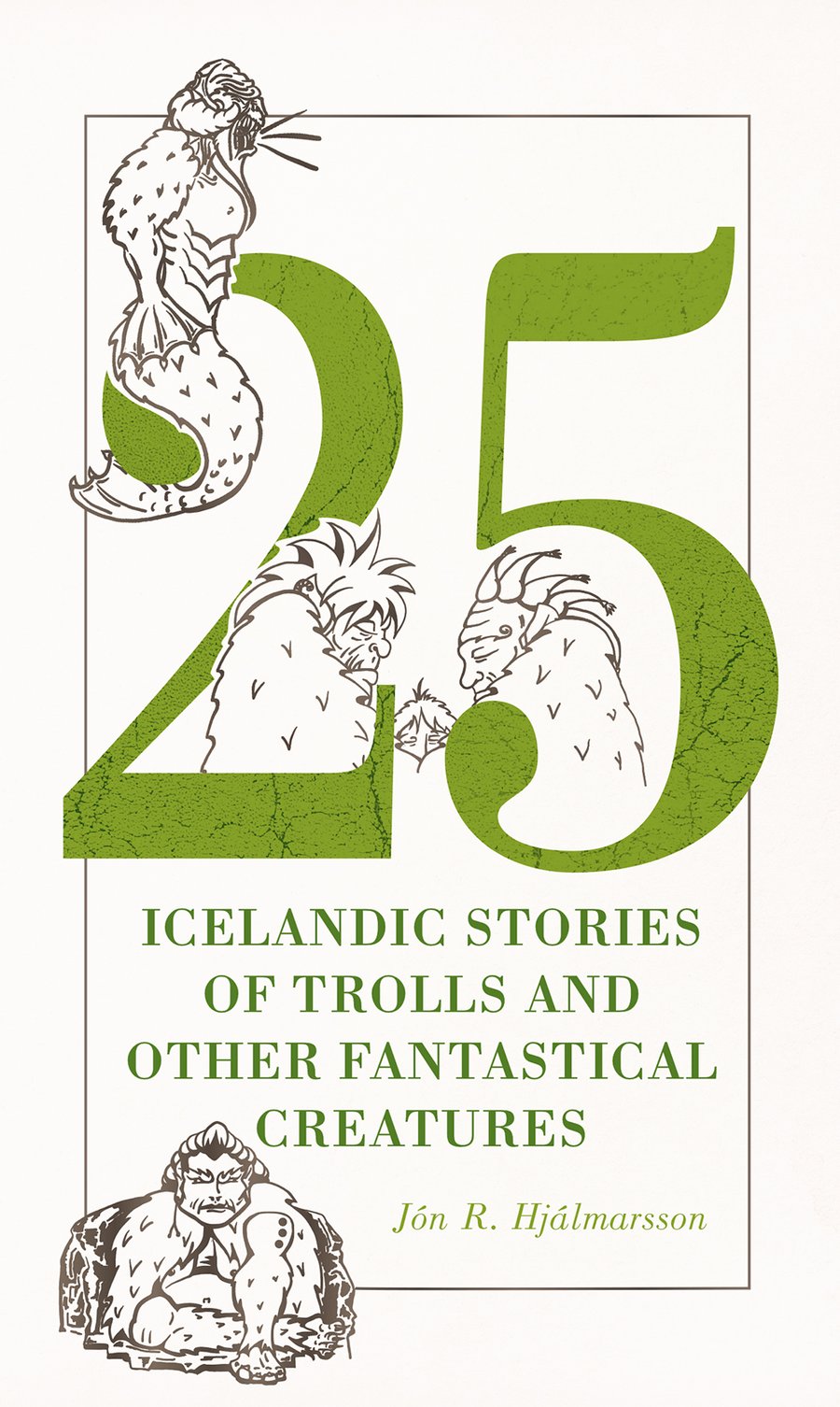 25 Icelandic Stories of Trolls and other Fantastical Creatures