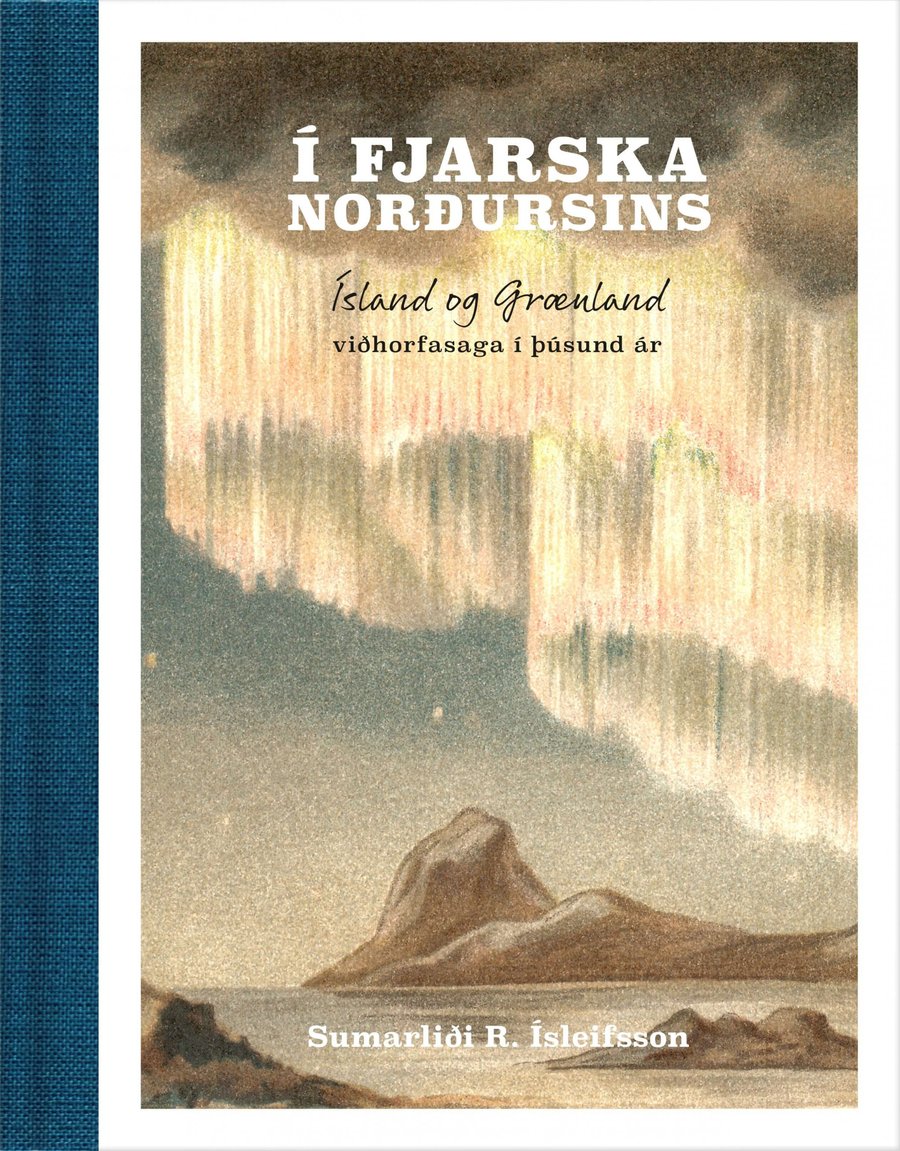 Í fjarska norðursins: Ísland og Grænland - viðhorfasaga í þúsund ár