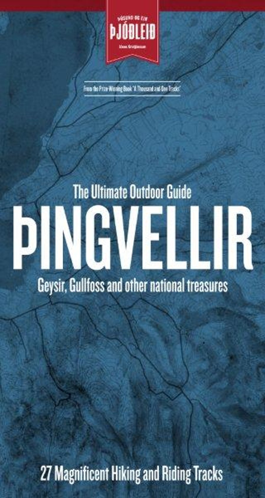 Þingvellir, Geysir, Gullfoss and other national treasures - 27 Magnificent Hiking and Riding Tracks