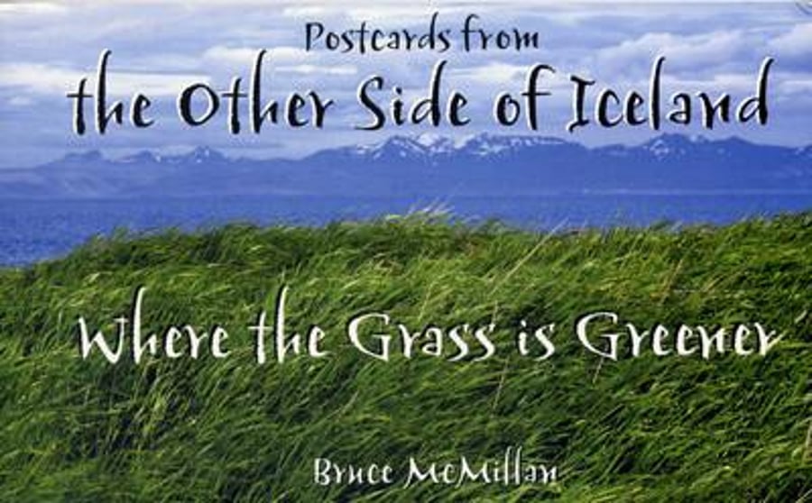 Postcards from the other side of Iceland - Where the Grass is Greener