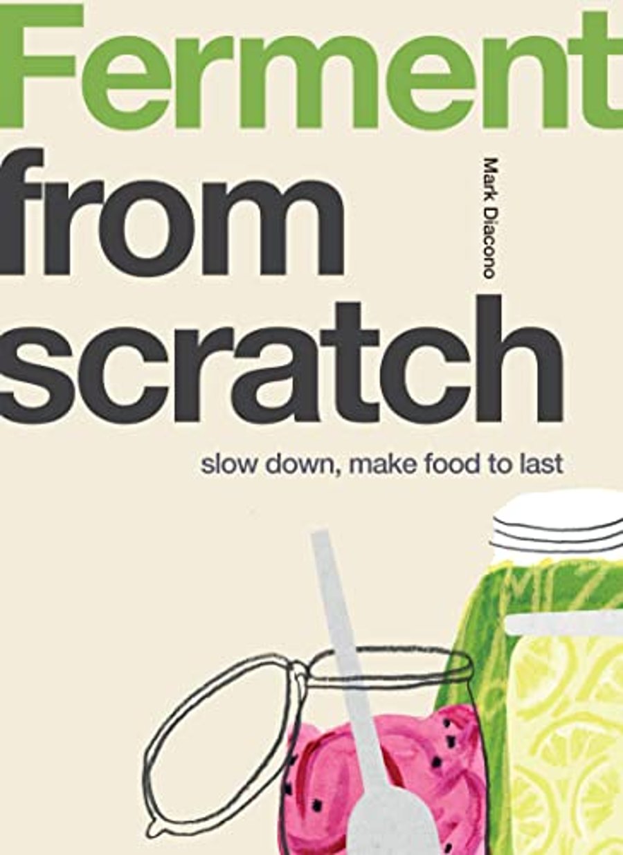 Ferment : Slow Down, Make Food to Last