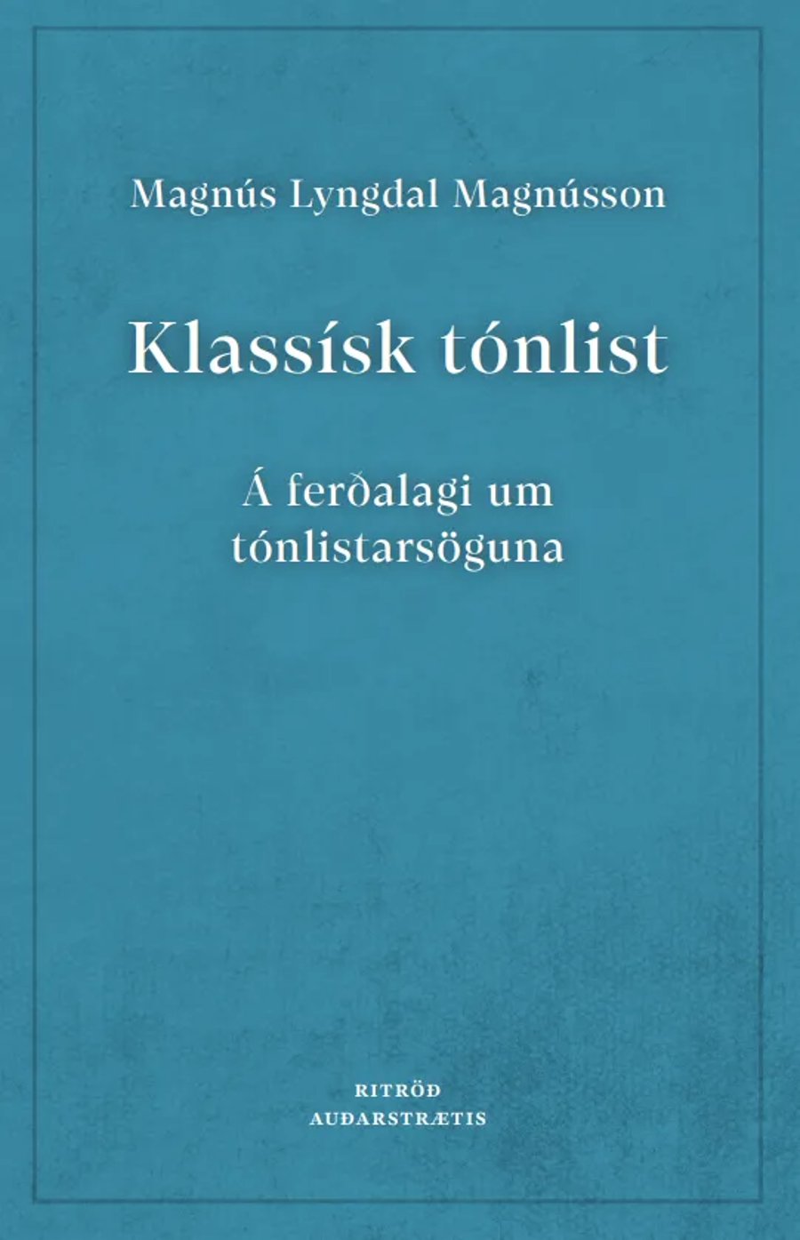 Klassísk tónlist: Á ferðalagi um tónlistarsöguna