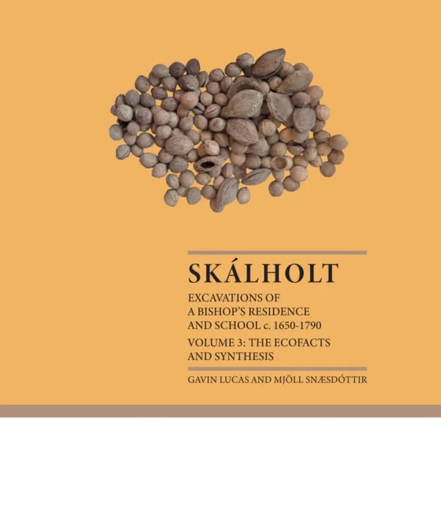 Skálholt: Excavations of a Bishop’s Residence and School c.1650-1790 - Volume 3: The Ecofacts and Synthesis