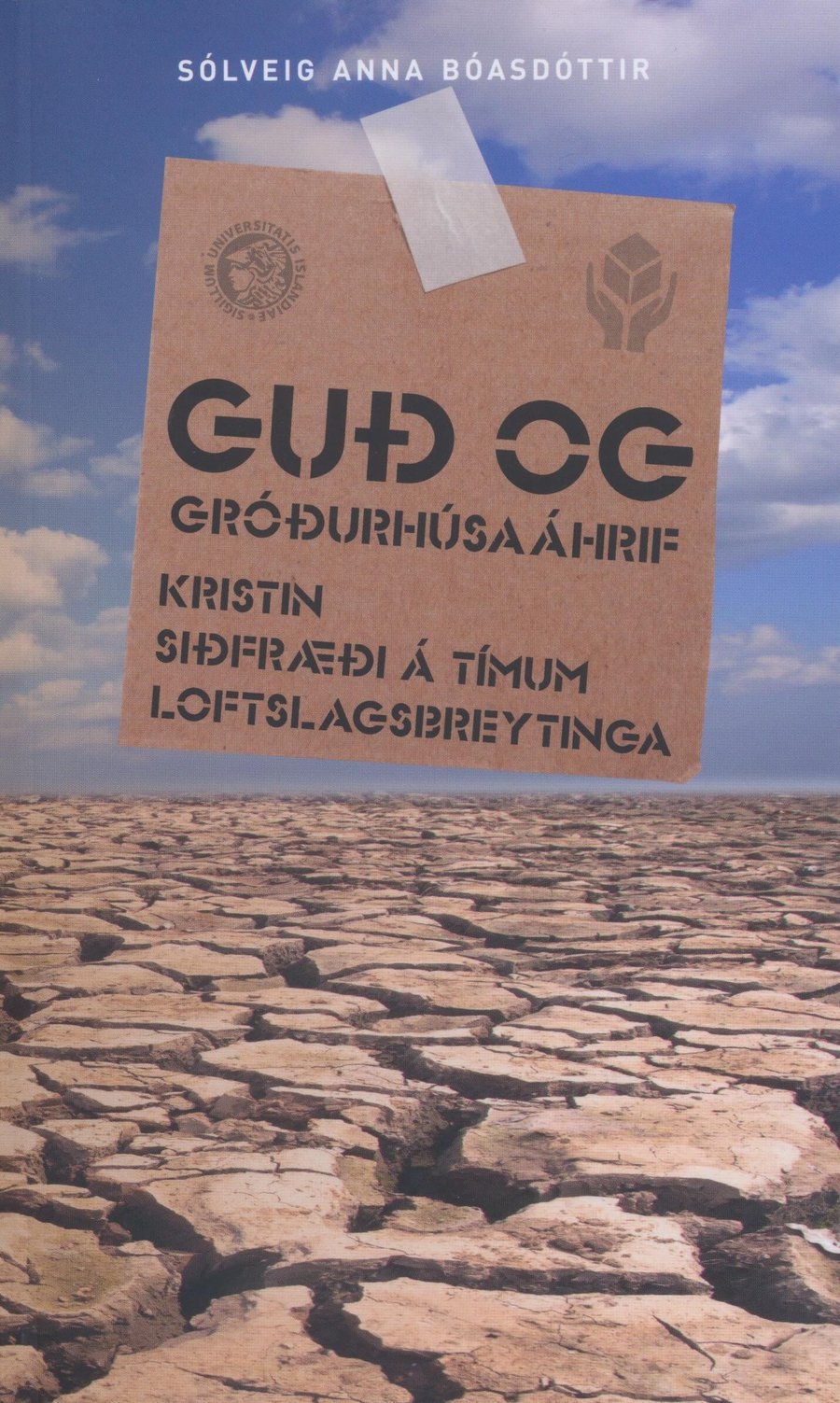 Guð og gróðurhúsaáhrif - kristin siðfræði á tímum loftslagsbreytinga
