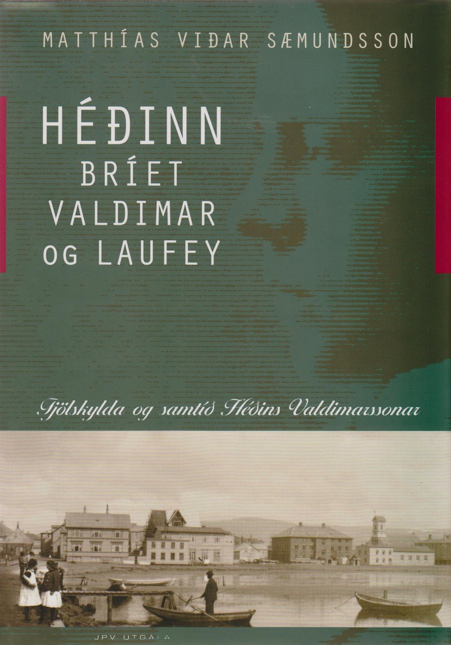 Héðinn, Bríet, Valdimar og Laufey - fjölskylda og samtíð Héðins Valdimarssonar