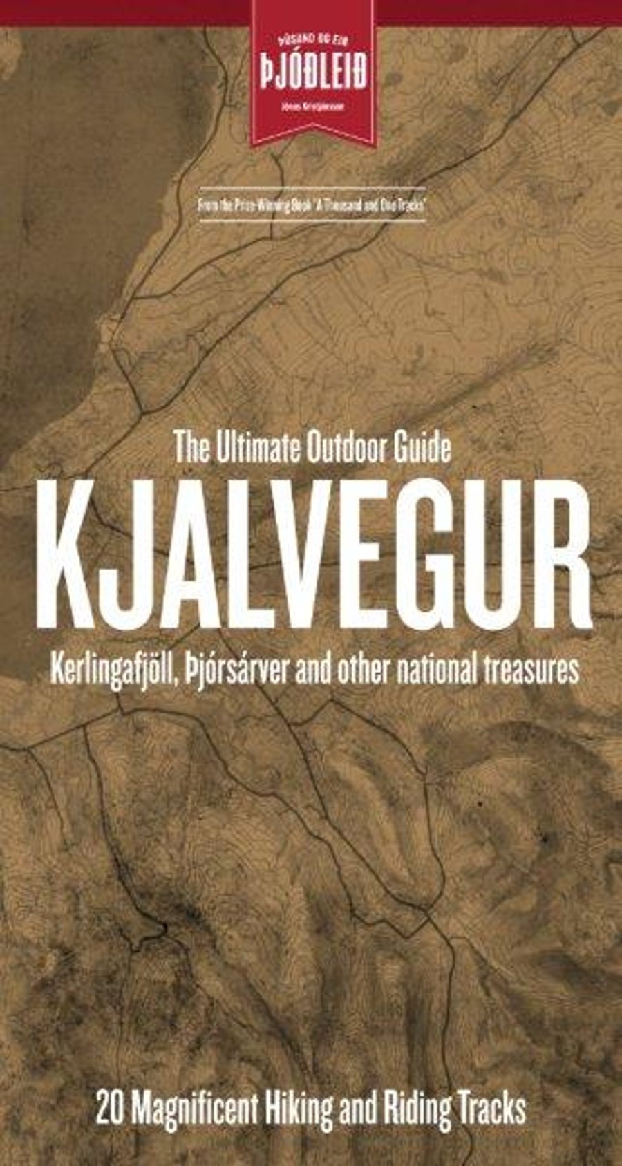 Kjalvegur, Kerlingarfjöll, Þjórsárver and other national treasures - 20 Magnificent Hiking and Riding Tracks