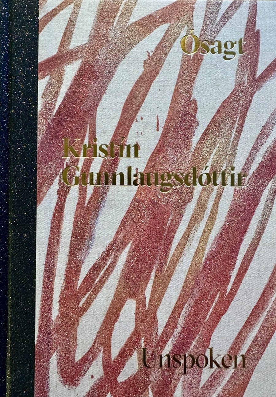 Kristín Gunnlaugsdóttir: Ósagt / Unspoken