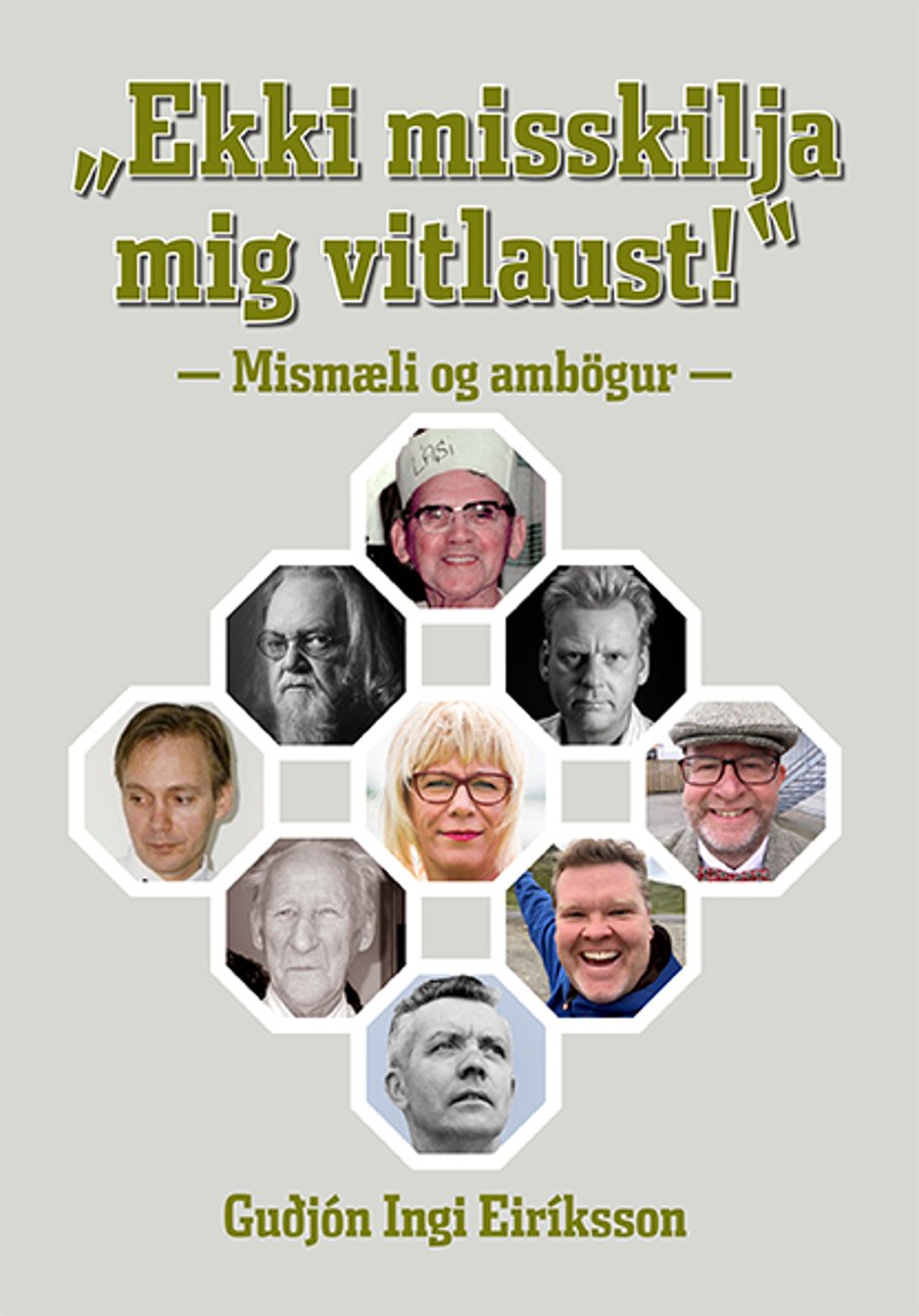 „Ekki misskilja mig vitlaust!“ - mismæli og ambögur