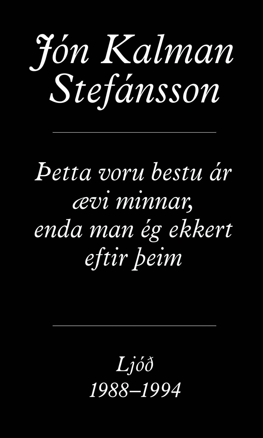Þetta voru bestu ár ævi minnar, enda man ég ekkert eftir þeim