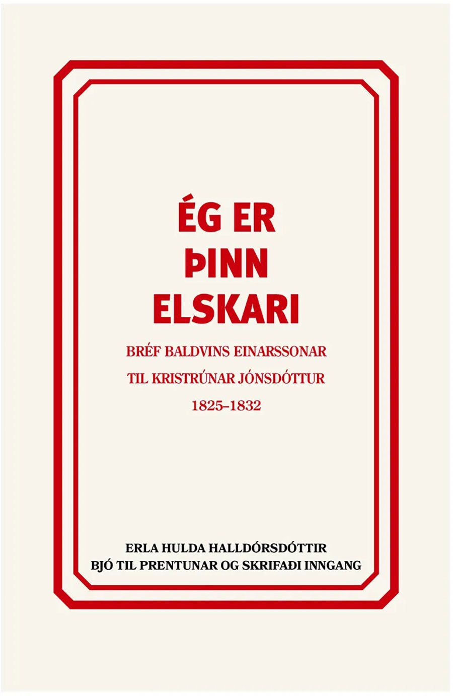Ég er þinn elskari: Bréf Baldvins Einarssonar til Kristrúnar Jónsdóttur 1825-1832