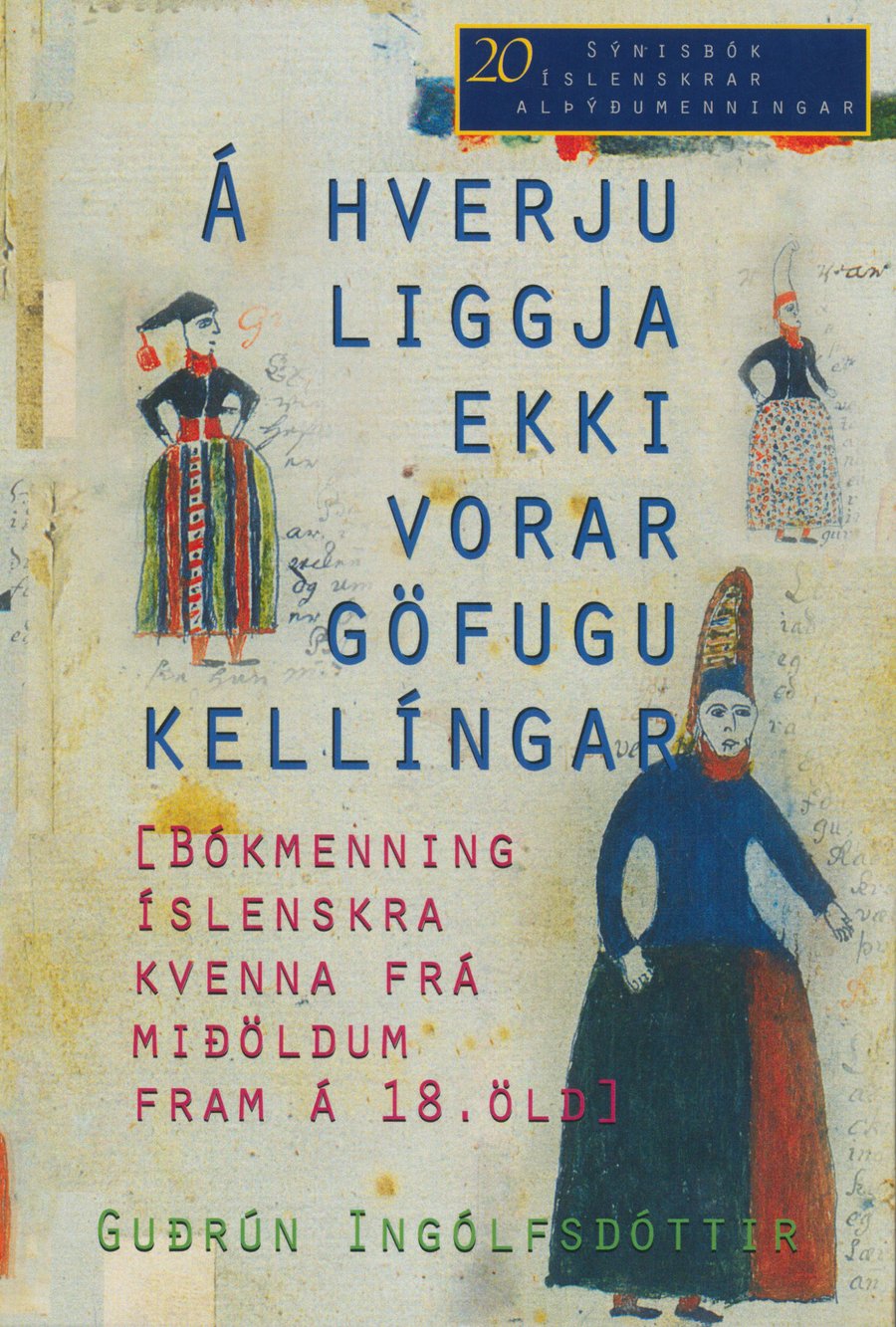 Á hverju liggja ekki vorar göfugu kerlingar