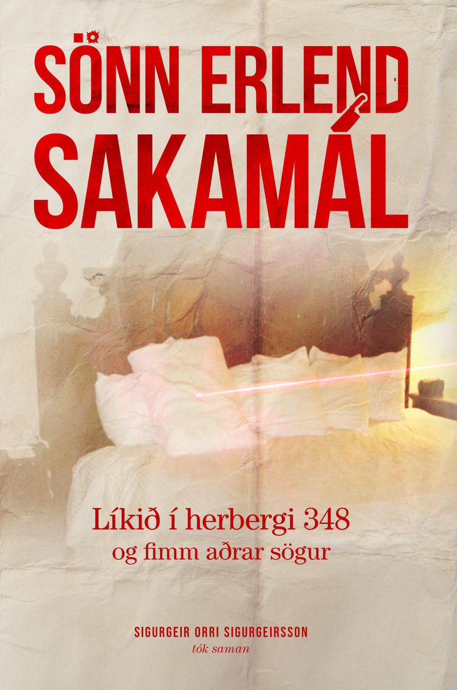 Sönn erlend sakamál - Líkið í herbergi 348 og fimm aðrar sögur