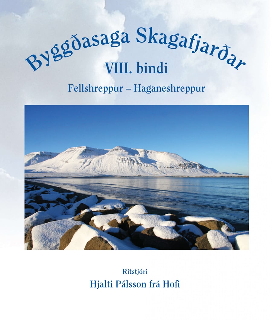 Byggðasaga Skagafjarðar - VIII. bindi: um Fellshrepp og Haganeshrepp