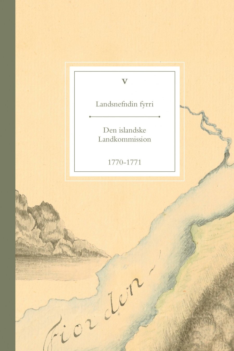Landsnefndin fyrri V: Den islandske Landkommission 1770-1771