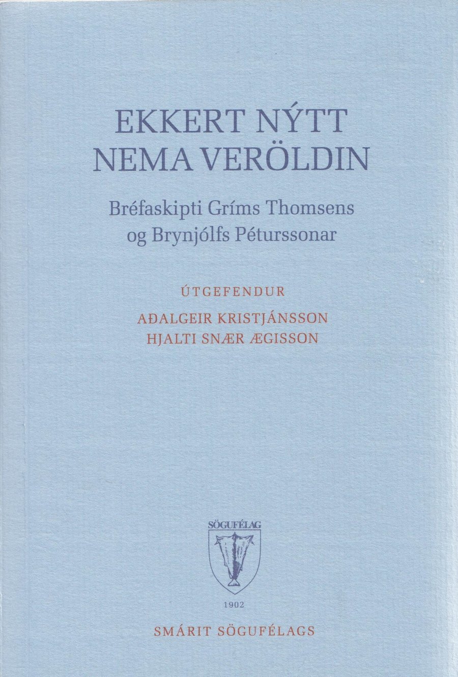 Ekkert nýtt nema veröldin: Bréfaskipti Gríms Thomsens og Brynjúlfs Péturssonar