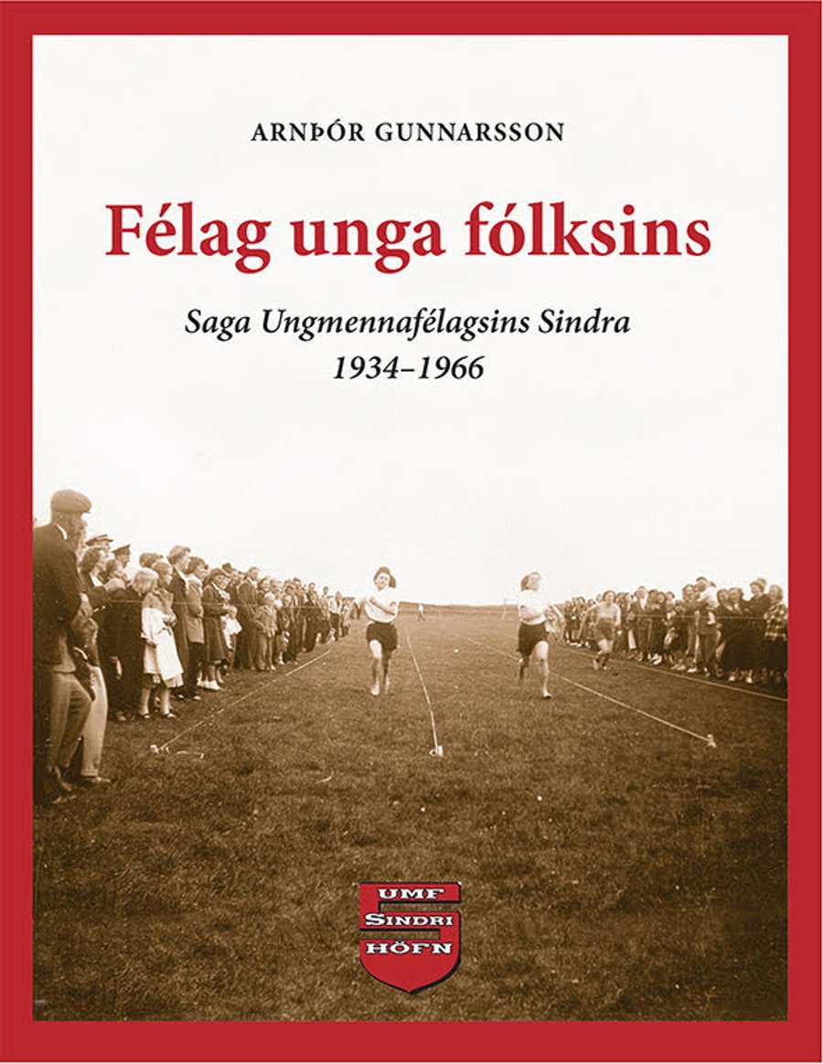 Félag unga fólksins: Saga Ungmennafélagsins Sindra 1934 - 1966