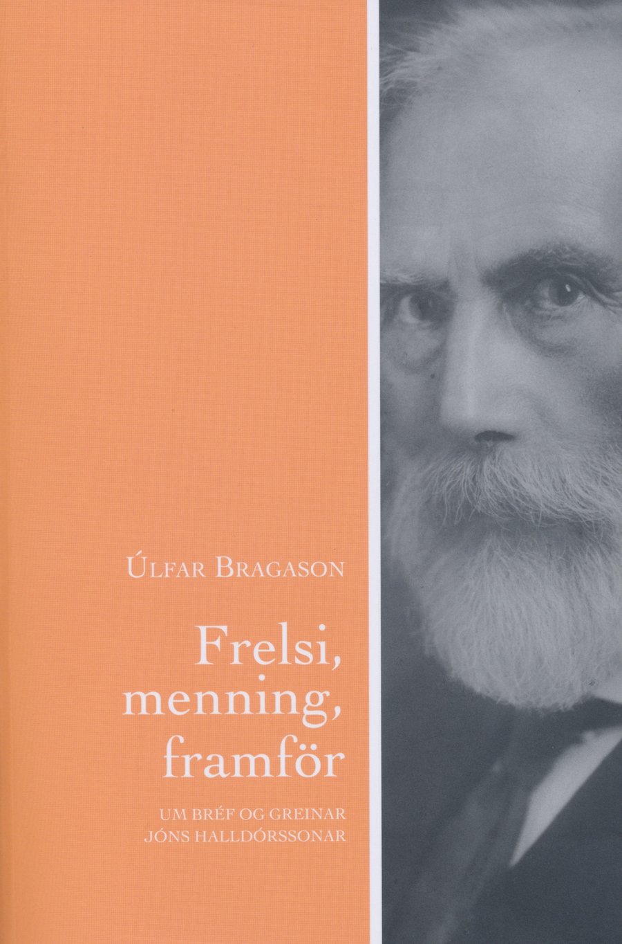 Frelsi, menning, framför - um bréf og greinar Jóns Halldórssonar