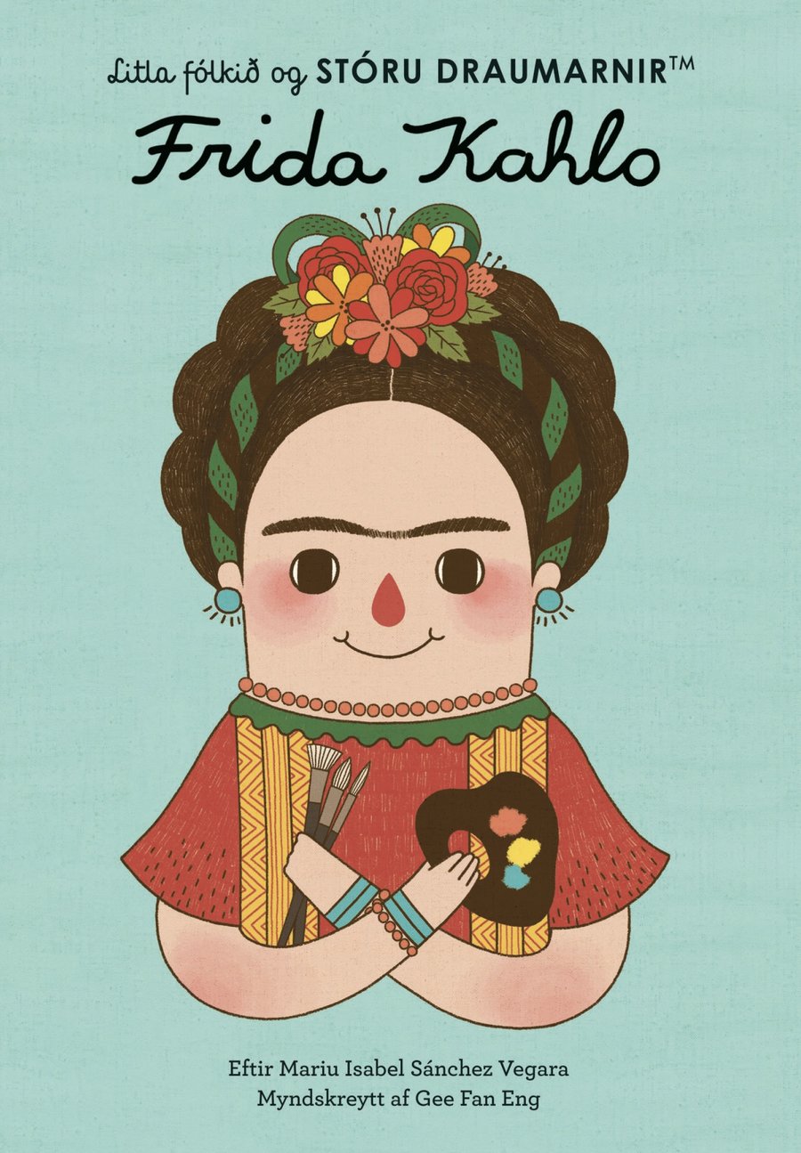 Frida Kahlo - Litla fólkið og stóru draumarnir