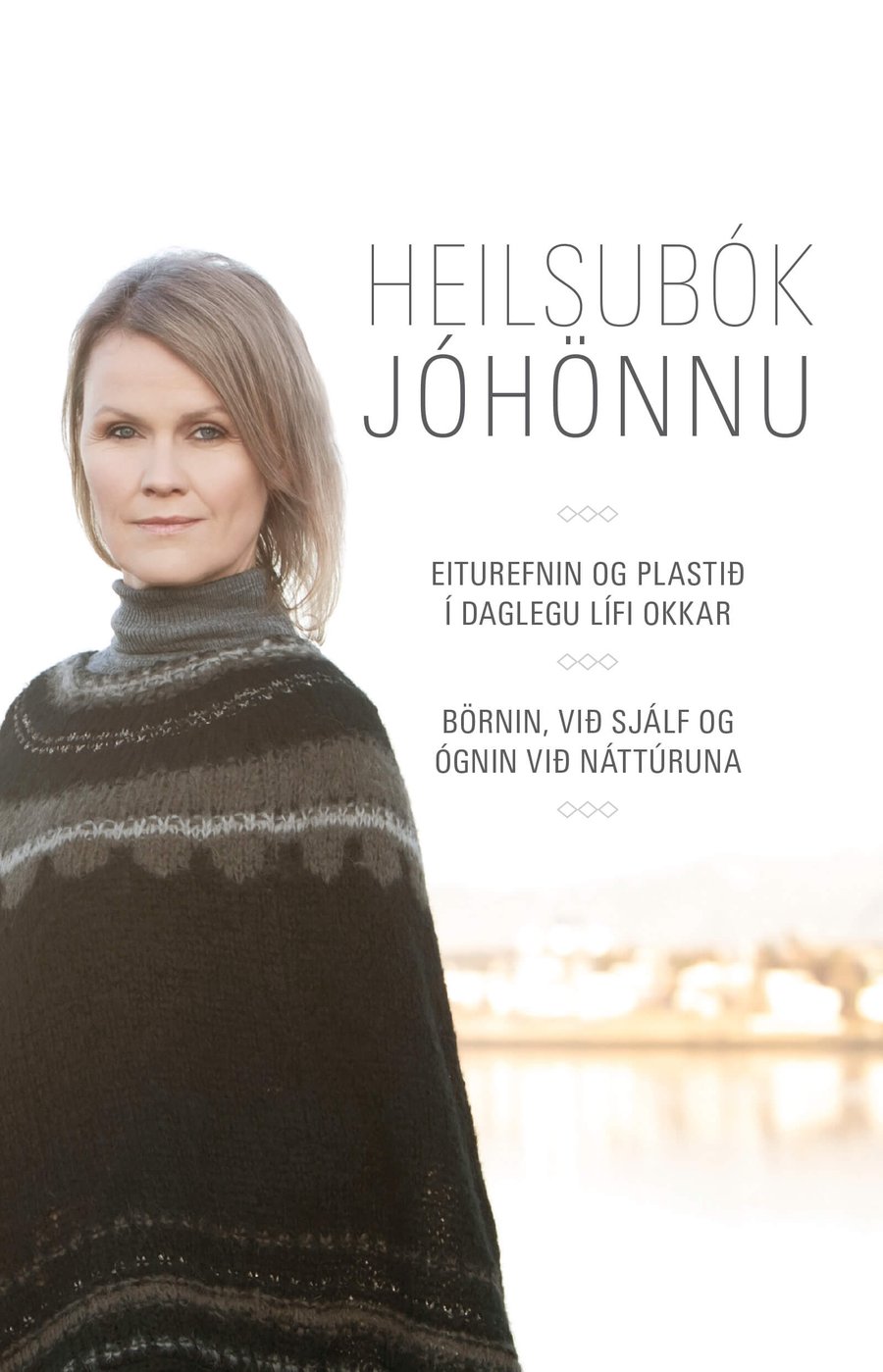 Heilsubók Jóhönnu: Eiturefnin og plasið í daglegu lífi okkar