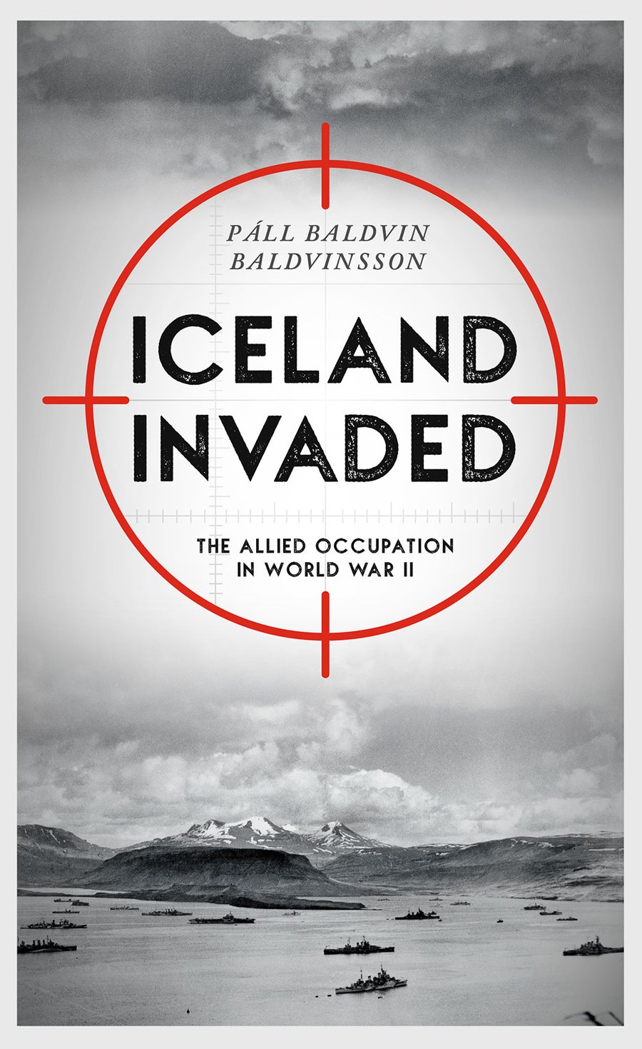 Iceland Invaded: The Allied Occupation in World War II