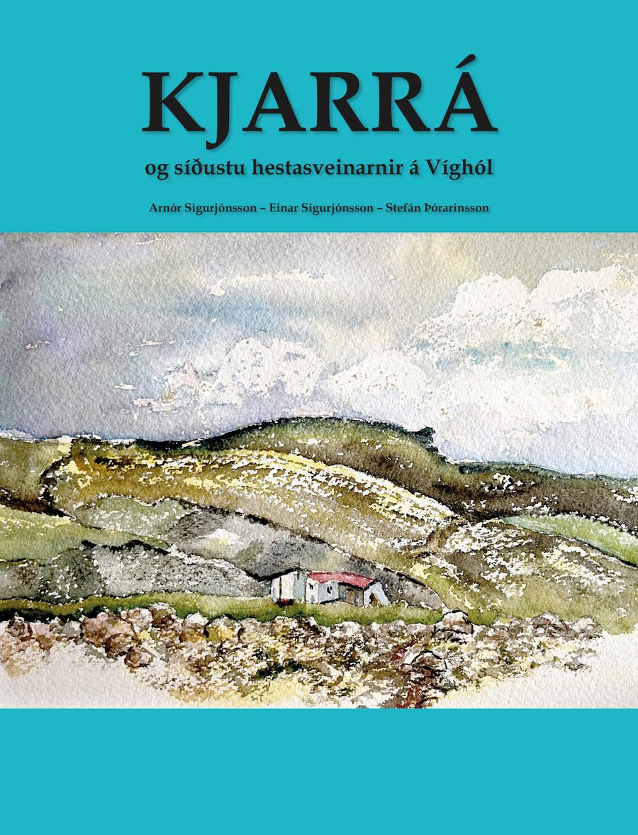 Kjarrá og síðustu hestasveinarnir á Víghól