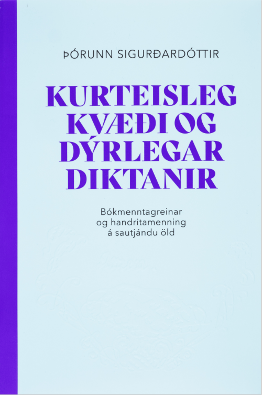 Kurteisleg kvæði og dýrlegar diktanir: Bókmenntagreinar og handritamenning á sautjándu öld