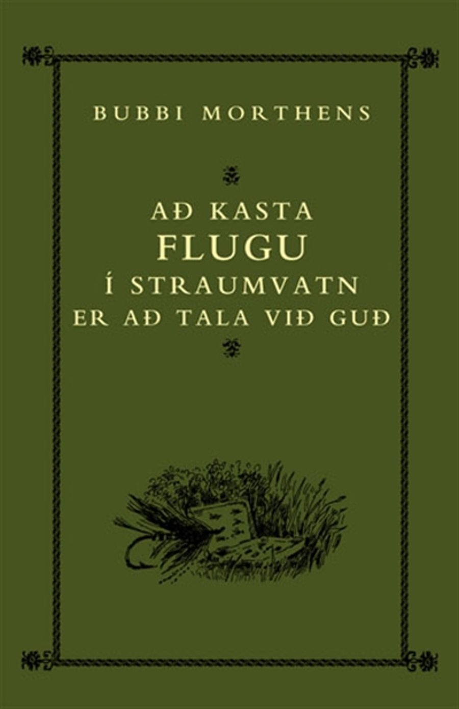 Að kasta flugu í straumvatn er að tala við Guð