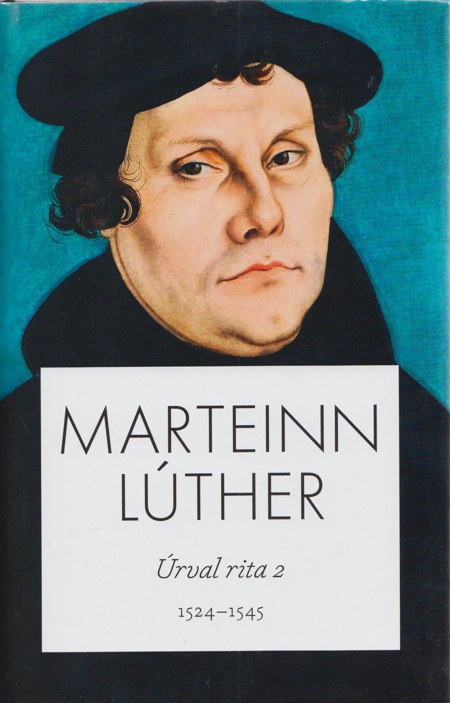Marteinn Lúther - úrval rita II: 1524-1545