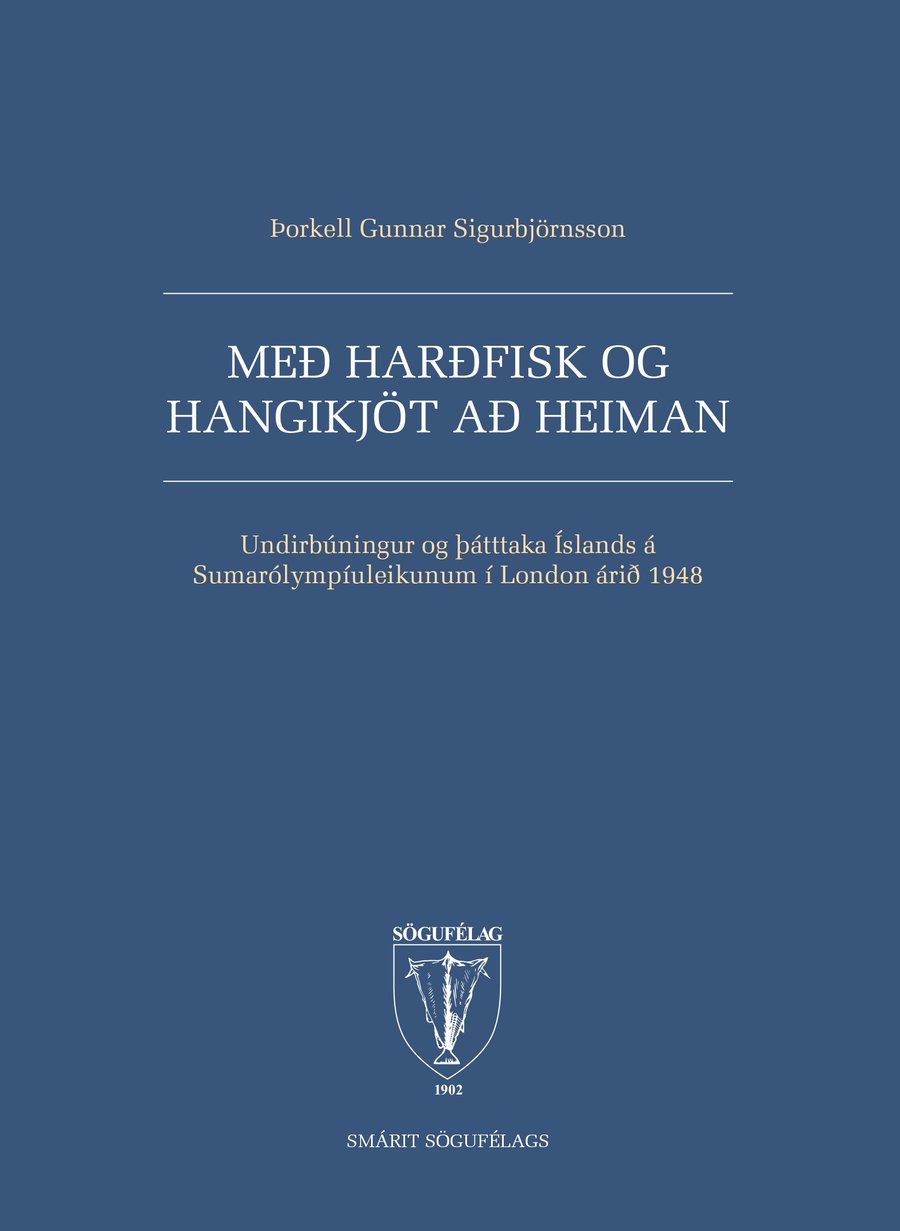 Með harðfisk og hangikjöt að heiman: Undirbúningur og þátttaka Íslands á Sumarólympíuleikunum í London árið 1948
